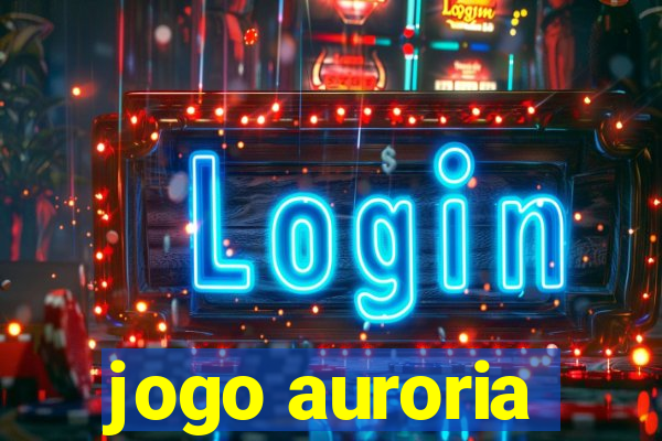 jogo auroria